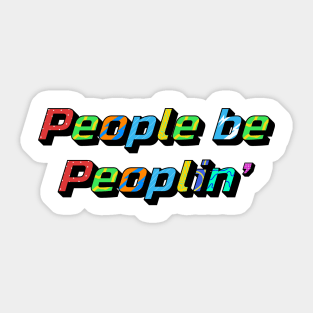 People be Peoplin' Sticker